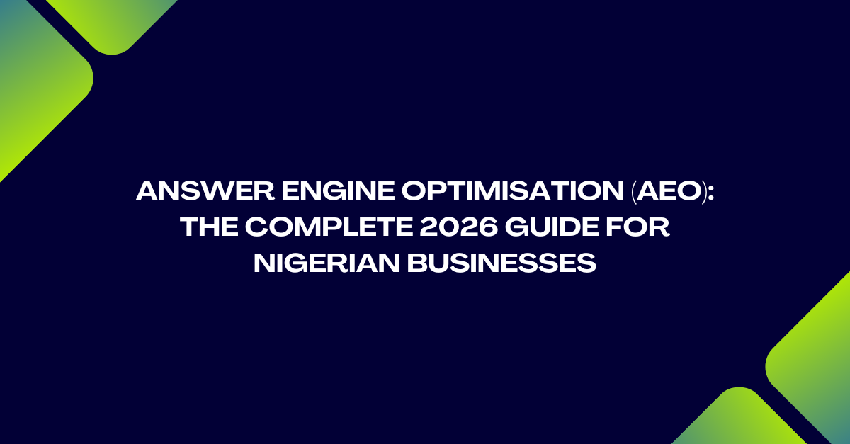 Answer Engine Optimisation (AEO): The Complete 2026 Guide for Nigerian Businesses